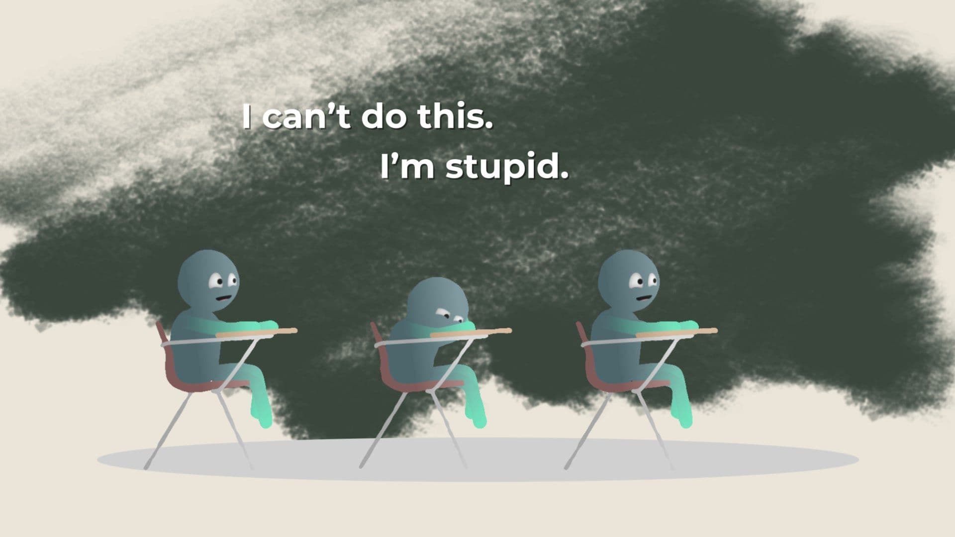 Students at desks under a dark cloud beside the words I can't do this, I'm stupid